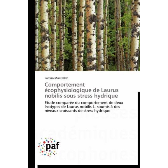 Omn.Pres.Franc.: Comportement Écophysiologique de Laurus Nobilis Sous Stress Hydrique (Paperback)