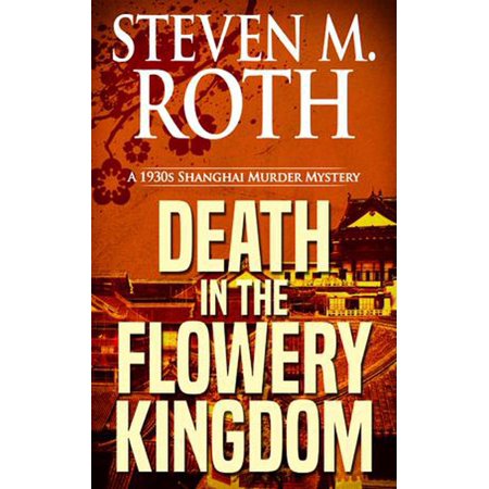 Death in the Flowery Kingdom: A 1930s Shanghai Murder Mystery