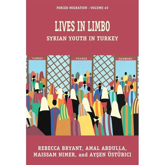 Forced Migration Lives in Limbo: Syrian Youth in Turkey, Book 49, (Hardcover)