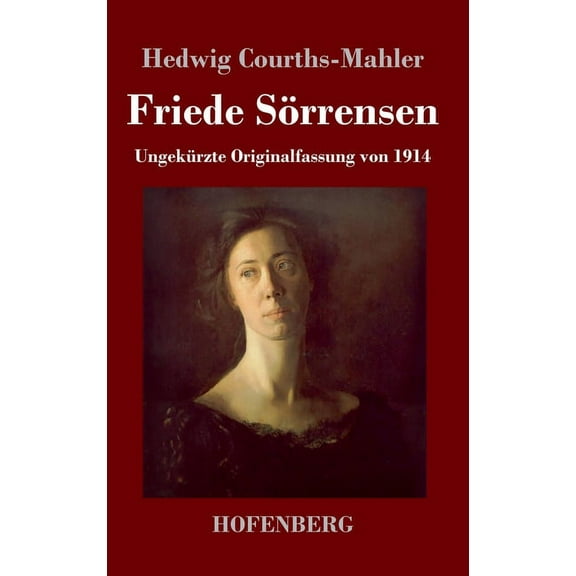 Friede Sörrensen: Ungekürzte Originalfassung von 1914 (Hardcover)