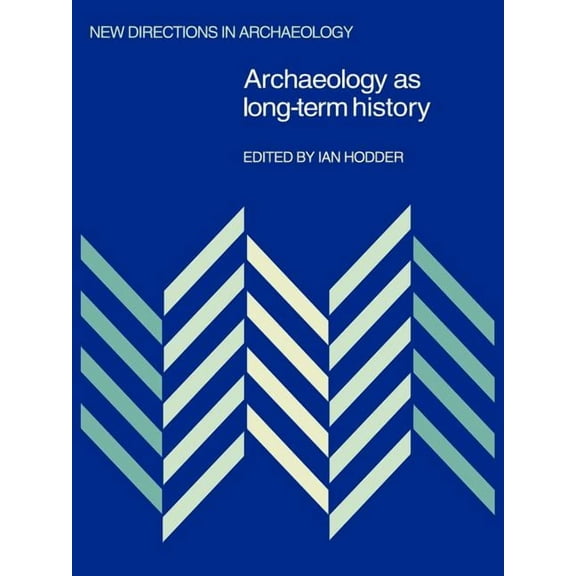 New Directions in Archaeology Archaeology as Long-Term History, (Paperback)