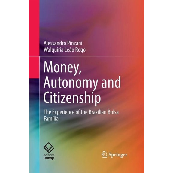 Money, Autonomy and Citizenship: The Experience of the Brazilian Bolsa FamÃÂlia, (Paperback)
