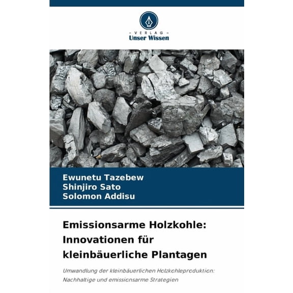 Emissionsarme Holzkohle: Innovationen für kleinbäuerliche Plantagen, (Paperback)