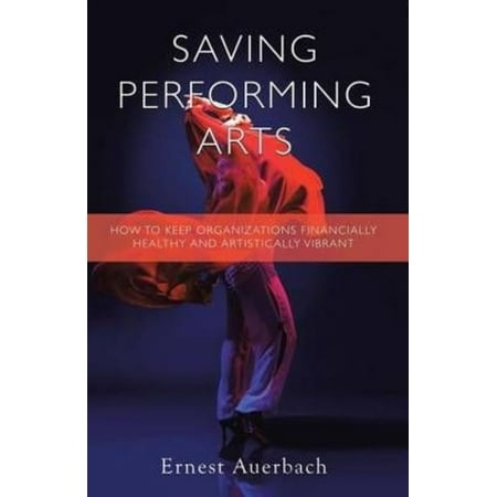 Saving Performing Arts: How to Keep Organizations Financially Healthy and Artistically Vibrant
