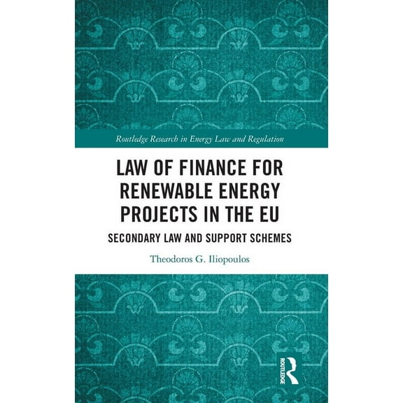 Routledge Research in Energy Law and Reg Law of Finance for Renewable Energy Projects in the EU: Secondary Law and Support Schemes, (Hardcover)