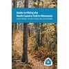 Guide to Hiking the North Country Trail in Minnesota: Across Prairies, the North Woods, and the Wilderness [Paperback - Used]