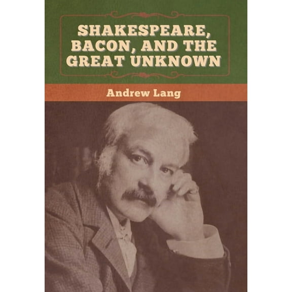 Shakespeare, Bacon, and the Great Unknown, (Hardcover)