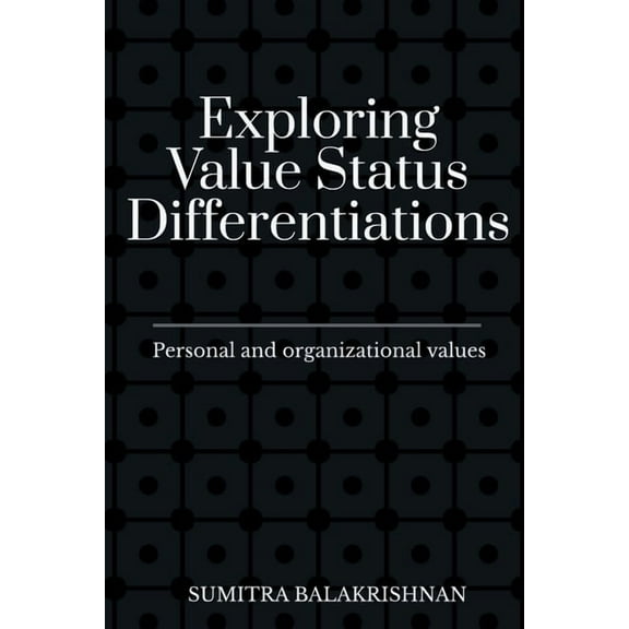 Exploring Value Status Differentiations-personal and organizational values, (Paperback)