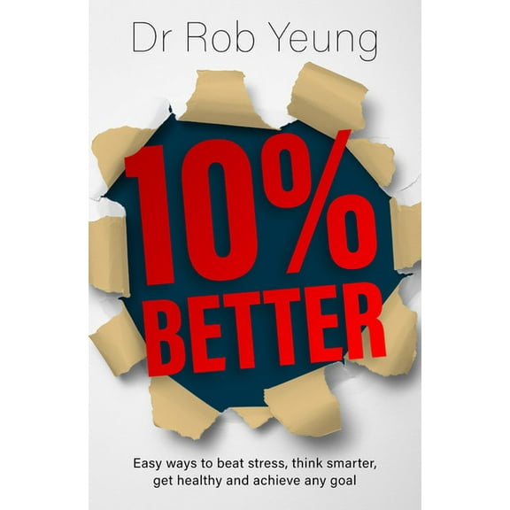 10% Better : Easy ways to beat stress, think smarter, get healthy and achieve any goal (Paperback)