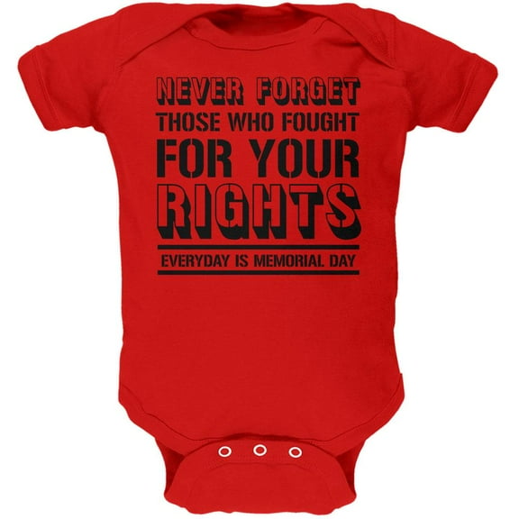 Never Forget Those Who Fought For Your Rights Military Soft Baby One Piece Red 0-3 M
