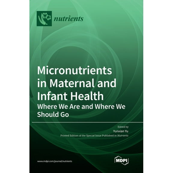 Micronutrients in Maternal and Infant Health: Where We Are and Where We Should Go (Hardcover)