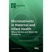 Micronutrients in Maternal and Infant Health: Where We Are and Where We Should Go, (Hardcover)