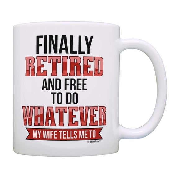 Retirement Gifts for Coworkers Free to Do Whatever My Wife Tells Me To Do Joke Coffee Mug Tea Cup