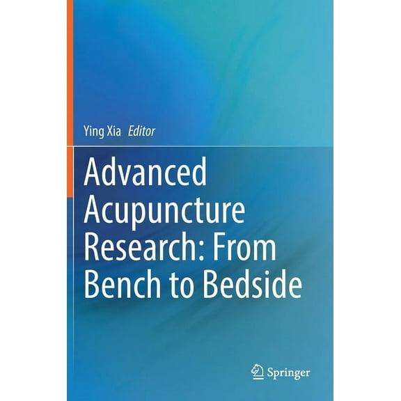 Advanced Acupuncture Research: From Bench to Bedside, (Hardcover)