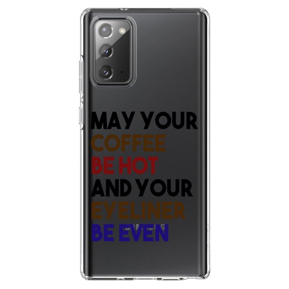 DistinctInk Clear Shockproof Hybrid Case for Samsung Galaxy Note 20 (6.7" Screen) - TPU Bumper Acrylic Back Tempered Glass Screen Protector - May Your Coffee Be Hot Eyeliner Be Even
