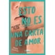thumbnail image 1 of Libro Esto No Es Una Carta De Amor. Las 10 Reglas Del Sexo Y El Surf Tapa Blanda, Autor Anouk Filippini, Editorial Del Nuevo Extremo, 1 of 2