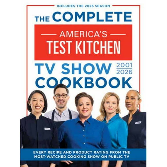 The Complete America's Test Kitchen TV Show Cookbook 2001-2026: Every Recipe and Product Rating from the Most-Watched Cooking Show on Public TVIncludes the 2026 Season (Hardcover)