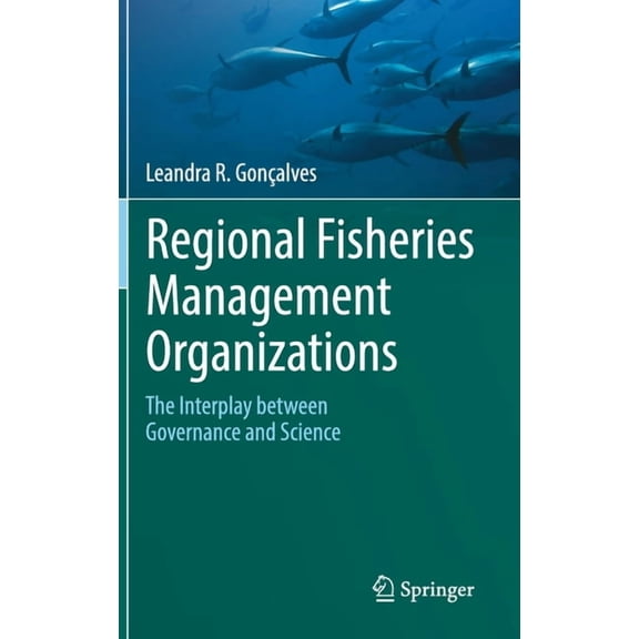 Regional Fisheries Management Organizations: The Interplay Between Governance and Science, (Hardcover)