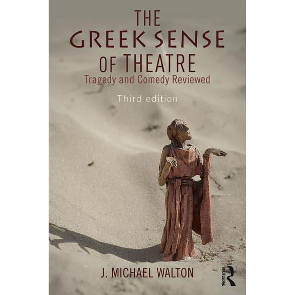 The Greek Sense of Theatre: Tragedy and Comedy, (Paperback)