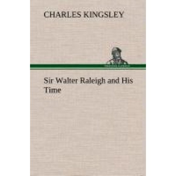 Sir Walter Raleigh and His Time