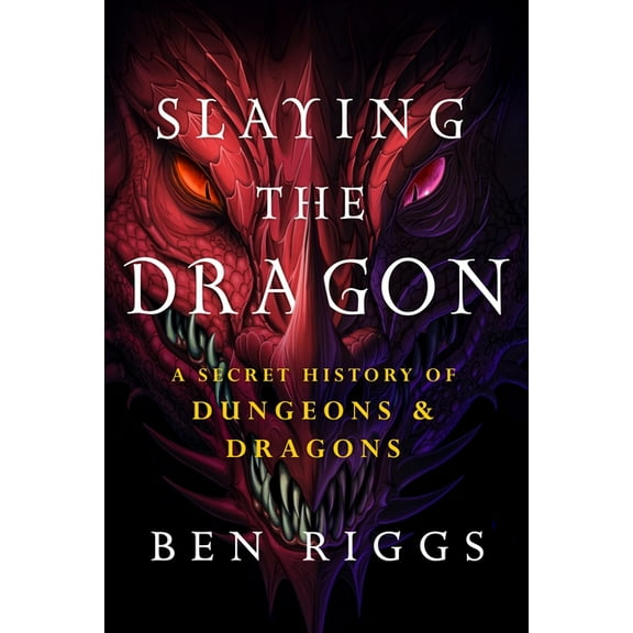 Slaying the Dragon: A Secret History of Dungeons & Dragons, (Hardcover)