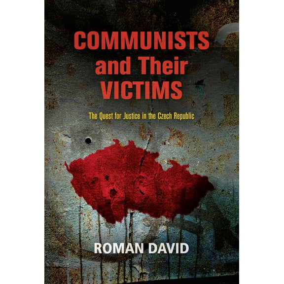 Pennsylvania Studies in Human Rights Communists and Their Victims: The Quest for Justice in the Czech Republic, (Hardcover)