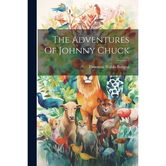 The Adventures Of Johnny Chuck (Paperback)