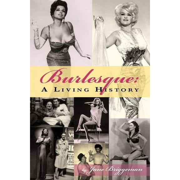 Burlesque: A Living History, (Paperback)