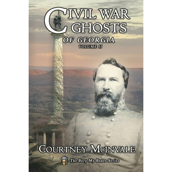 Bury My Bones Civil War Ghosts of Georgia: Volume 2, Book 3, (Paperback)