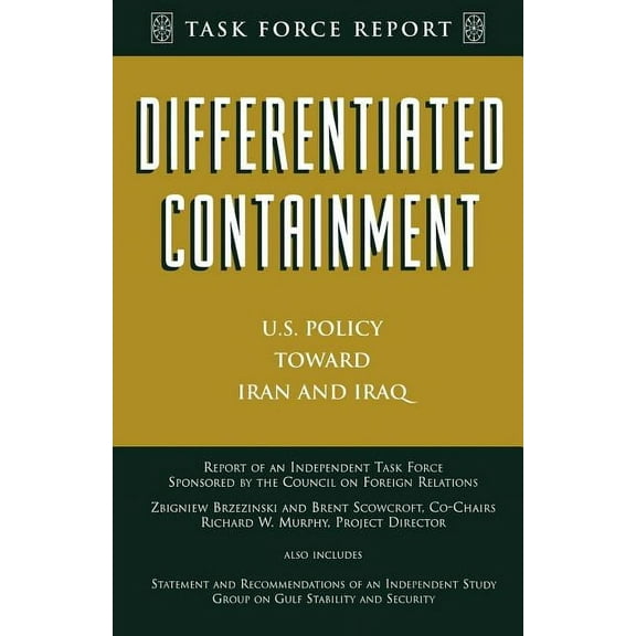 Council of Foreign Relations: Differentiated Containment: U.S. Policy Toward Iran and Iraq (Paperback)