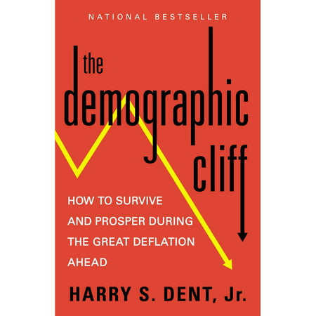 The Demographic Cliff : How to Survive and Prosper During the Great Deflation (Best Investments During Deflation)
