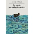 thumbnail image 1 of Tu Sueño Imperios Han Sido Anagrama Océano 9786075576749, 1 of 2
