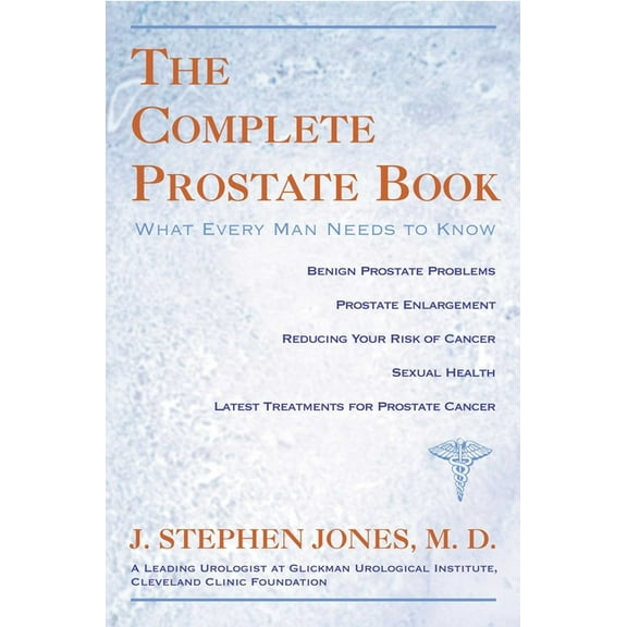 The Complete Prostate Book: What Every Man Needs To Know, (Paperback)