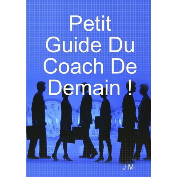 Petit Guide Du Coach De Demain !, (Paperback)