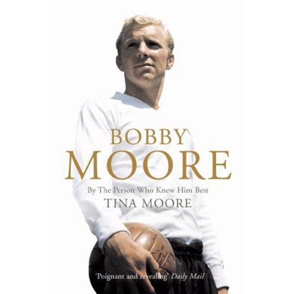 Pre-Owned Bobby Moore: By the Person Who Knew Him Best (Paperback) 0007173970 9780007173976