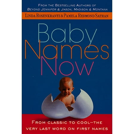 Very Best Baby Name Book - Baby Names Now : From Classic to Cool--The Very Last Word on First Names