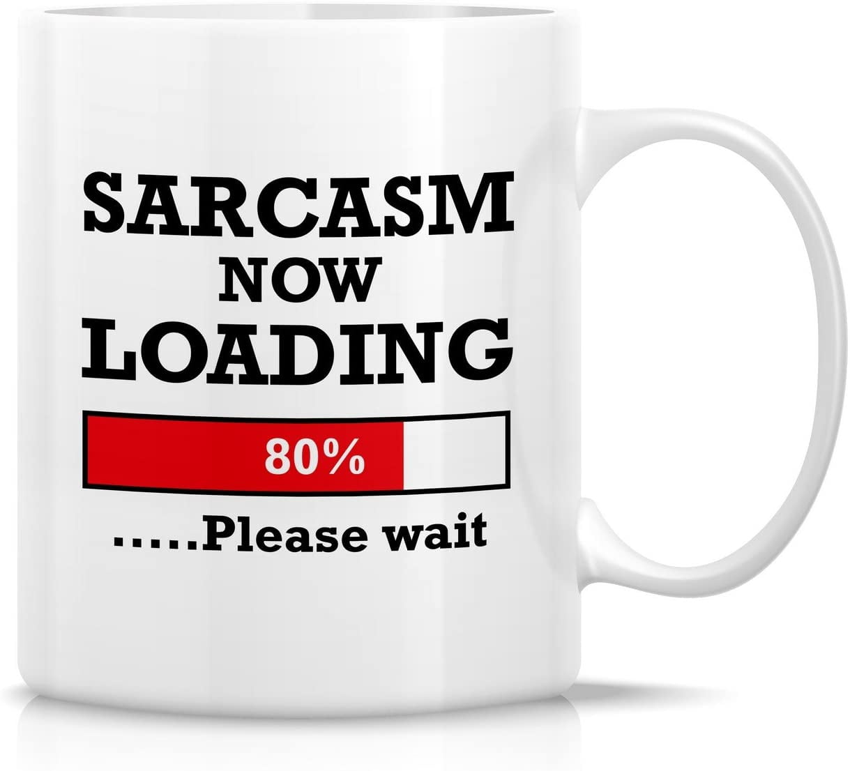 Funny Mug - Sarcasm Now Loading Please Wait 11 Oz Ceramic Coffee Mugs -  Funny, Sarcasm, Sarcastic, Motivational, Inspirational birthday gifts for  friends, coworkers, siblings, dad, mom 