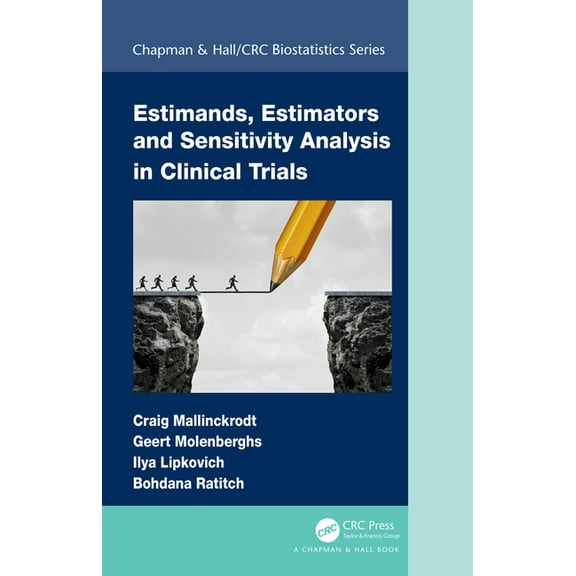 Chapman & Hall/CRC Biostatistics Estimands, Estimators and Sensitivity Analysis in Clinical Trials, (Hardcover)