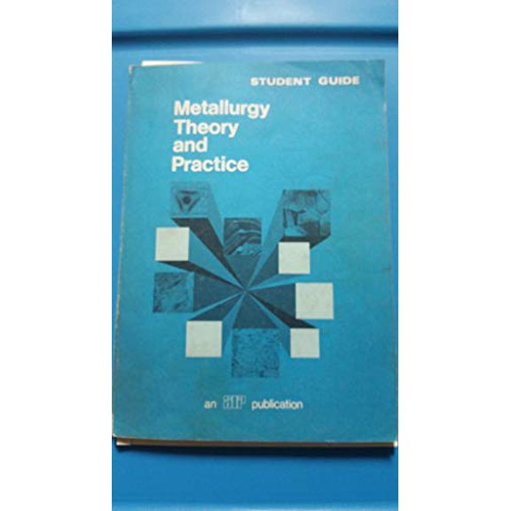 Pre-Owned Metallurgy Theory and Practice (Hardcover) 0826935001 9780826935007