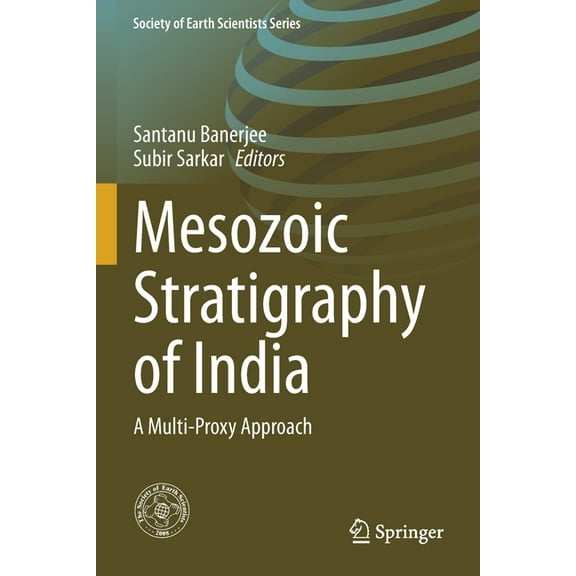 Society of Earth Scientists Mesozoic Stratigraphy of India: A Multi-Proxy Approach, (Paperback)