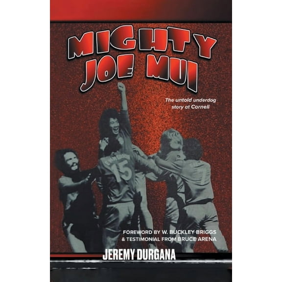 Mighty Joe Mui: The Untold Underdog Story at Cornell, (Paperback)