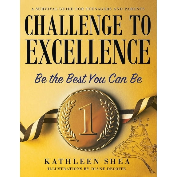 Challenge to Excellence: A Survival Guide for Teenagers and Parents, (Paperback)