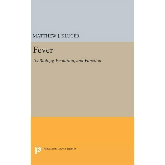 Princeton Legacy Library Fever: Its Biology, Evolution, and Function, Book 1550, (Hardcover)