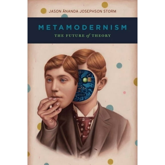 Metamodernism : The Future of Theory (Edition 1) (Hardcover)