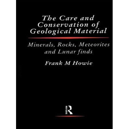 The Care and Conservation of Geological Material: Minerals, Rocks, Meteorites and Lunar Finds
