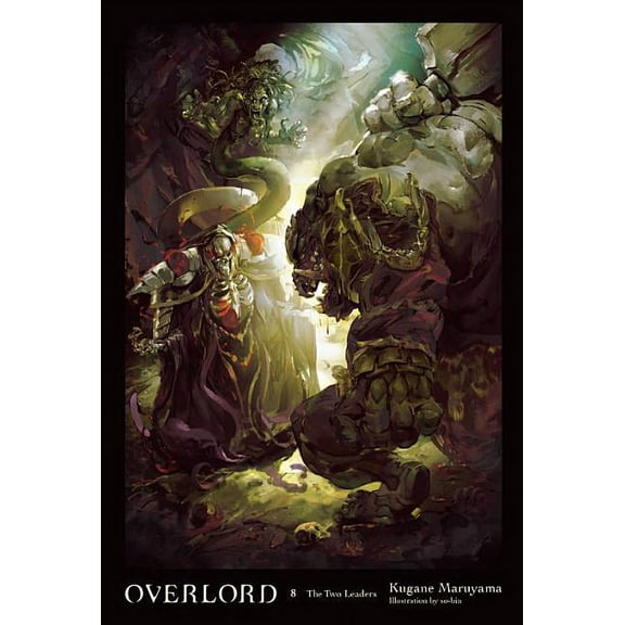 Overlord Overlord, Vol. 8 (Light Novel): The Two Leaders, Book 8, (Hardcover)
