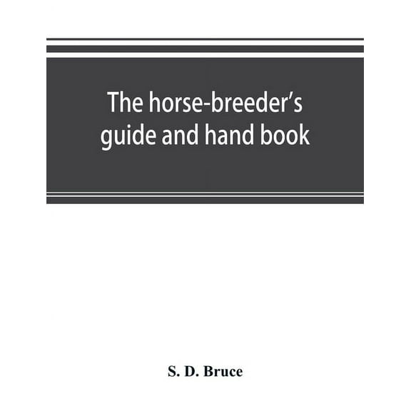 The horse-breeder's guide and hand book, (Paperback)