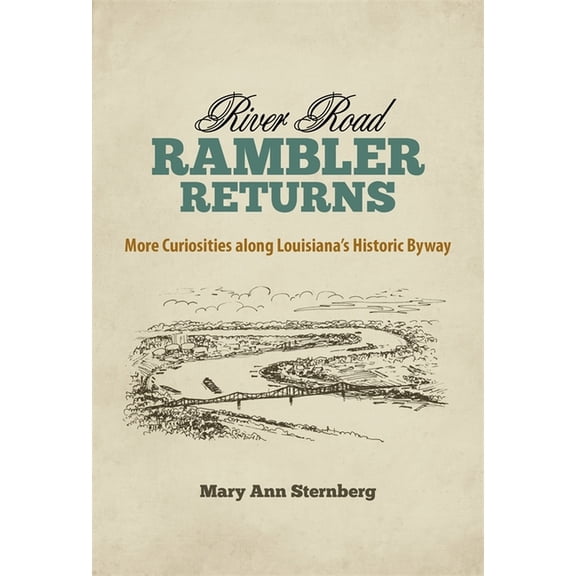 River Road Rambler Returns: More Curiosities Along Louisiana's Historic Byway, (Hardcover)