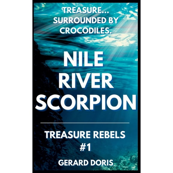 Treasure Rebels Adventure Novella Nile River Scorpion, Book 1, (Paperback)