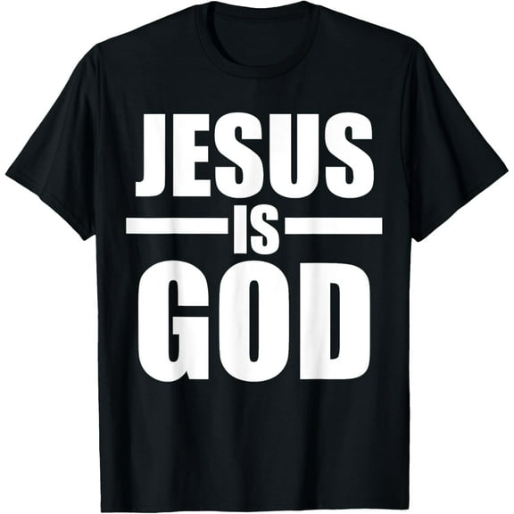 Jesus Is God T-Shirt T-Shirt
